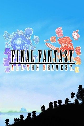 Final Fantasy All The Bravest Final Fantasy All The Bravest