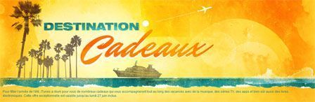 Destination Cadeaux sur iTunes ! Destination Cadeaux sur iTunes !
